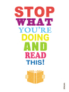 Stop What You're Doing and Read This! Stop What You're Doing and Read This!